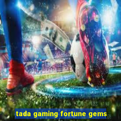 tada gaming fortune gems